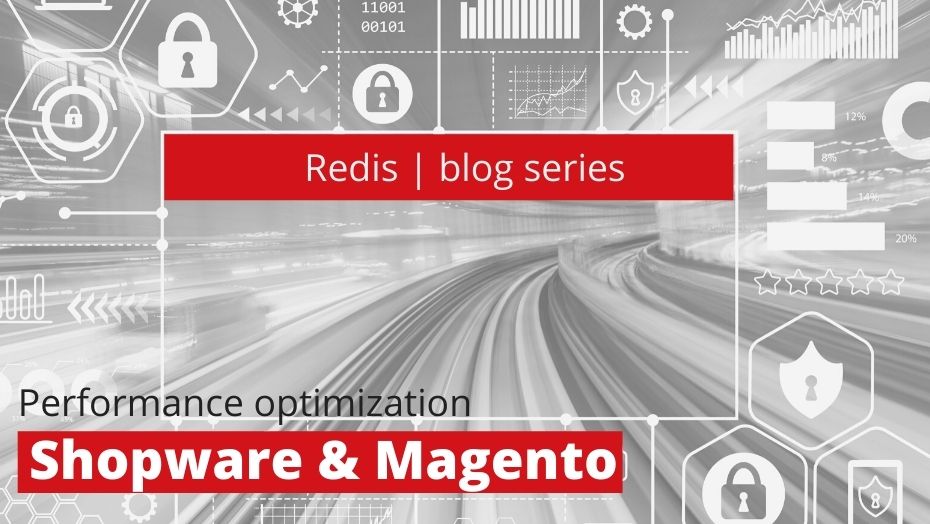 Redis part 1: Performance optimization for Shopware and Magento
